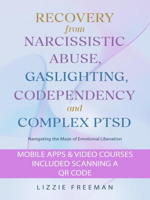 cover image of Recovery From Narcissistic Abuse, Gaslighting, Codependency and  Complex PTSD